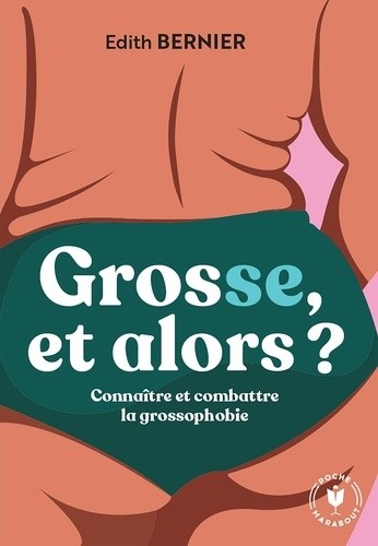  Grosse, et alors ? - Connaître et combattre la grossophobie  