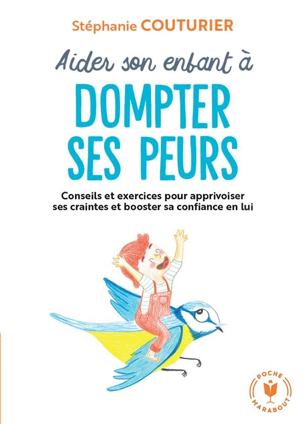 Aider son enfant à dompter ses peurs : conseils et exercices pour apprivoiser ses craintes et booster sa confiance en lui Aider son enfant à dompter ses peurs : conseils et exercices pour apprivoiser ses craintes et booster sa confiance en lui