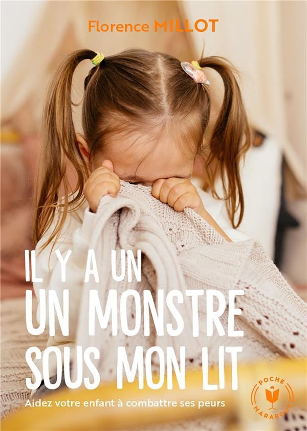  Il y a un monstre sous mon lit : aidez votre enfant à combattre ses peurs 