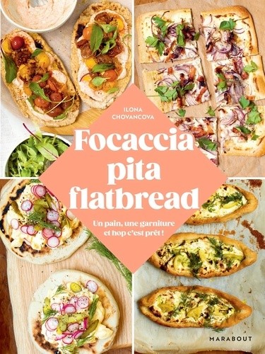 Focaccia, pita, flatbread - Un pain, une garniture et hop c'est prêt ! Focaccia, pita, flatbread - Un pain, une garniture et hop c'est prêt !