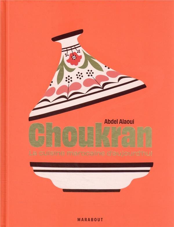  Choukran : la cuisine marocaine maison d'aujourd'hui 