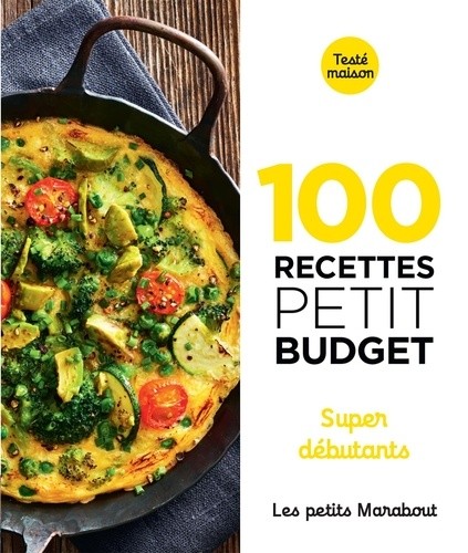  100 recettes petit budget - Super débutants  