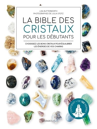  La bible des cristaux pour les débutants - Contient plus de 125 pierres 