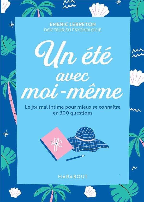  Un été avec moi : le journal intime pour mieux se connaître en 300 questions 