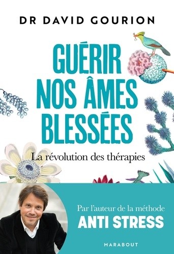  Guérir nos âmes blessées - La révolution des thérapies  
