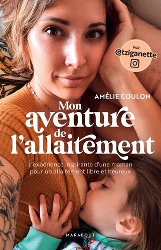  Mon aventure de l'allaitement - L'expérience inspirante d'une maman pour un allaitement libre et heureux  