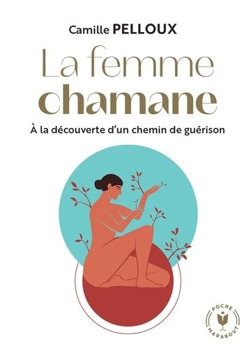  La femme chamane - A la recherche d'un chemin de guérison  