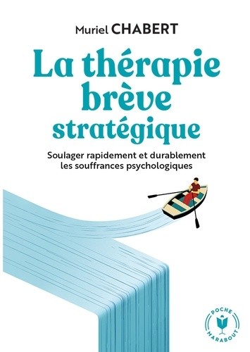  La thérapie brève stratégique - Soulager rapidement et durablement les souffrances psychologiques  