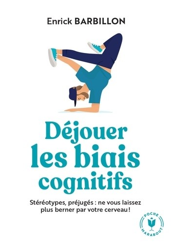  Déjouer les biais cognitifs - Stéréotypes, préjugés : ne vous laissez plus berner par votre cerveau !  