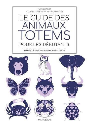  Le guide des animaux totem pour les débutants - Apprenez à identifier votre animal totem  