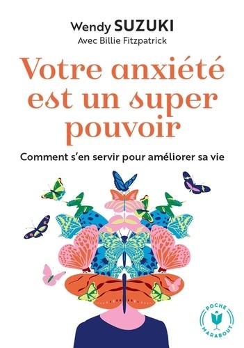  Votre anxiété est un super pouvoir - Comment s'en servir pour améliorer sa vie  