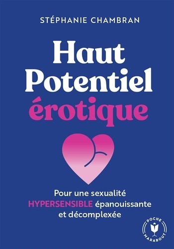  Haut potentiel érotique - Pour une sexualité hypersensible épanouissante et décomplexée  