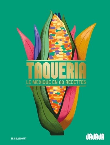  Taqueria - Le Mexique en 80 recettes 