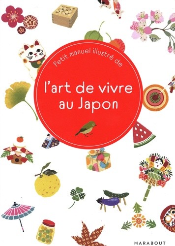 Petit manuel illustré de l'art de vivre au Japon  
