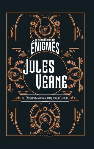 Le grand livre des énigmes Jules Verne - 130 énigmes fantasmagoriques à résoudre Le grand livre des énigmes Jules Verne - 130 énigmes fantasmagoriques à résoudre