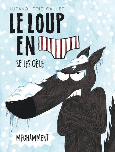  Le loup en slip t.2 ; le loup se les gèle méchamment 