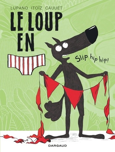  Le loup en slip Tome 3  