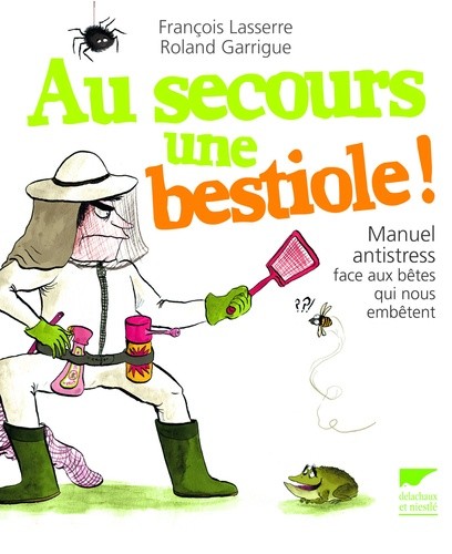  Au secours une bestiole ! - Manuel antistress face aux bêtes qui nous embêtent 