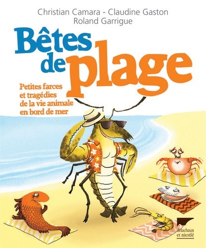  Bêtes de plage - Petites farces et tragédies de la vie animale en bord de mer 