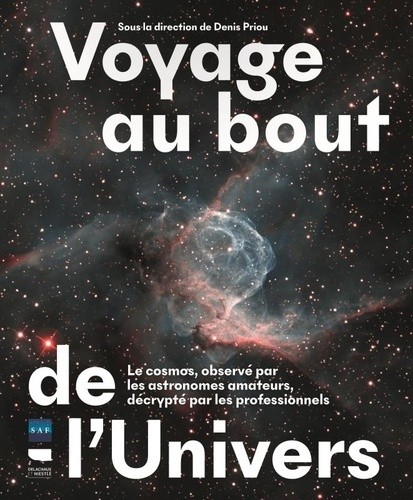  Voyage au bout de l'Univers - Le cosmos, observé par les astronomes amateurs, décrypté par les professionnels  