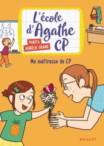  L'école d'Agathe - CP t.4 ; ma maîtresse de CP 
