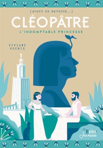  Cléopâtre, l'indomptable princesse 