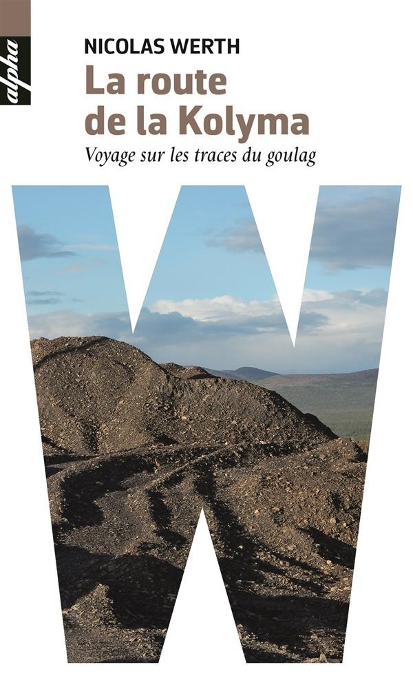  La route de la Kolyma ; voyage sur les traces du Goulag  