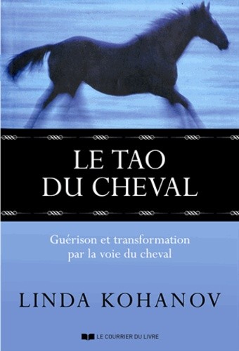  Le Tao du cheval - Guérison et transformation par la voie du cheval 