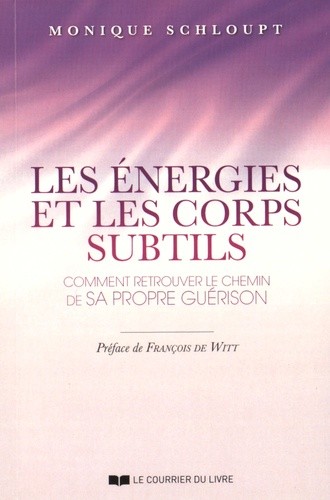  Les énergies et les corps subtils - Comment retrouver le chemin de sa propre guérison 