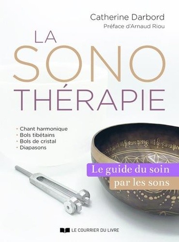  La sonothérapie - Le guide de référence du soin par les sons  