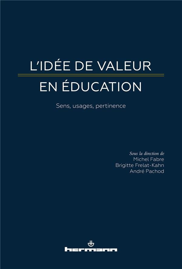  L'idée de valeur en éducation ; sens, usages, pertinence 