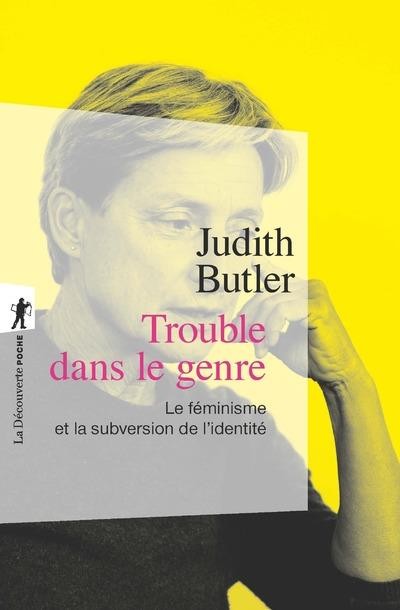  Trouble dans le genre ; le féminisme et la subversion de l'identité  
