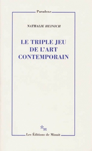 LE TRIPLE JEU DE L'ART CONTEMPORAIN. Sociologie des arts plastiques 