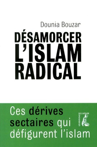  Désamorcer l'islam radical - Ces dérives sectaires qui défigurent l'islam 