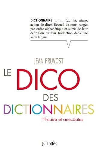  Le dico des dictionnaires - Histoire et anecdotes 