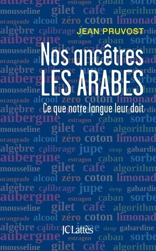  Nos ancêtres les Arabes - Ce que notre langue leur doit  
