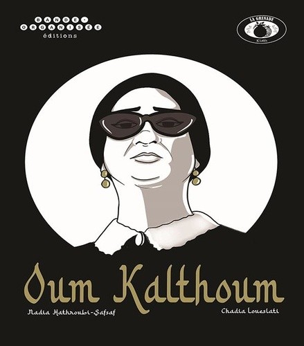  Oum Kalthoum , l'astre d'Orient 