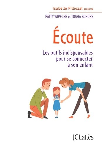  Ecoute - Les outils indispensables pour se connecter à son enfant  