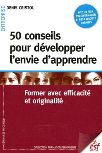  50 conseils pour développer l'envie d'apprendre - Former avec efficacité et originalité 