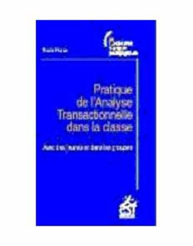  Pratique de l'analyse transactionnelle dans la classe - Avec des jeunes et dans les groupes 