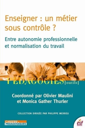  Enseigner : un métier sous contrôle ? - Entre autonomie professionnelle et normalisation du travail - Occasion 