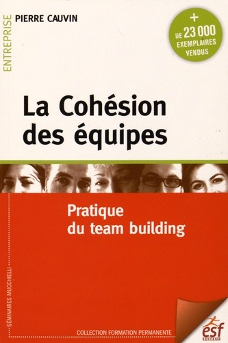  La Cohésion des équipes - Pratique du team building 