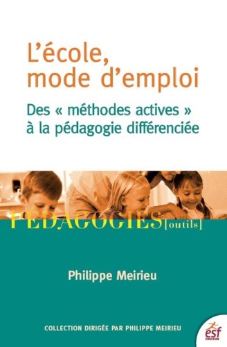  L'école, mode d'emploi - Des "méthodes actives" à la pédagogie différenciée 
