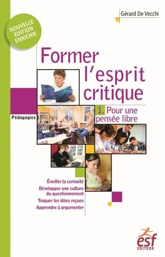  Former l'esprit critique - Aussi important qu'apprendre à lire, écrire et compter ! - Tome 1, Pour une pensée libre  