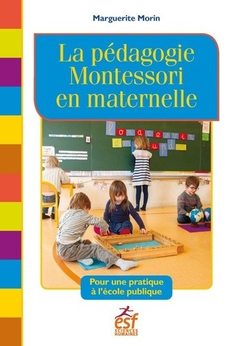 La pédagogie Montessori en maternelle - Pour une pratique à l'école publique  