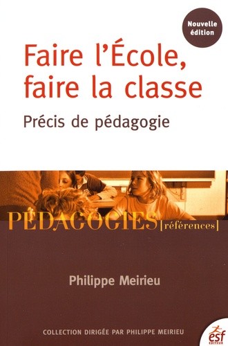  Faire l'Ecole, faire la classe - Précis de pédagogie  