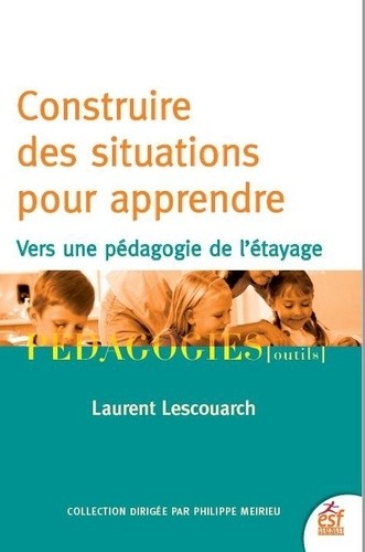  Construire des situations pour apprendre - Vers une pédagogie de l'étayage  