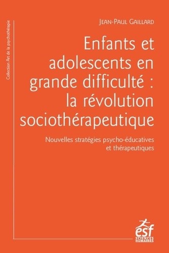  Enfants et adolescents en grande difficulté - La révolution sociothérapeutique 