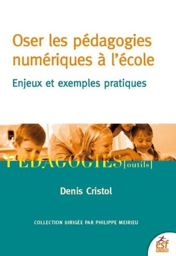  Oser les pédagogies numériques à l'école - Enjeux et exemples pratiques  