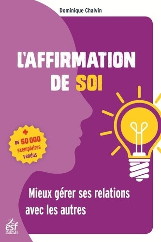  L'affirmation de soi - Mieux gérer ses relations avec les autres  